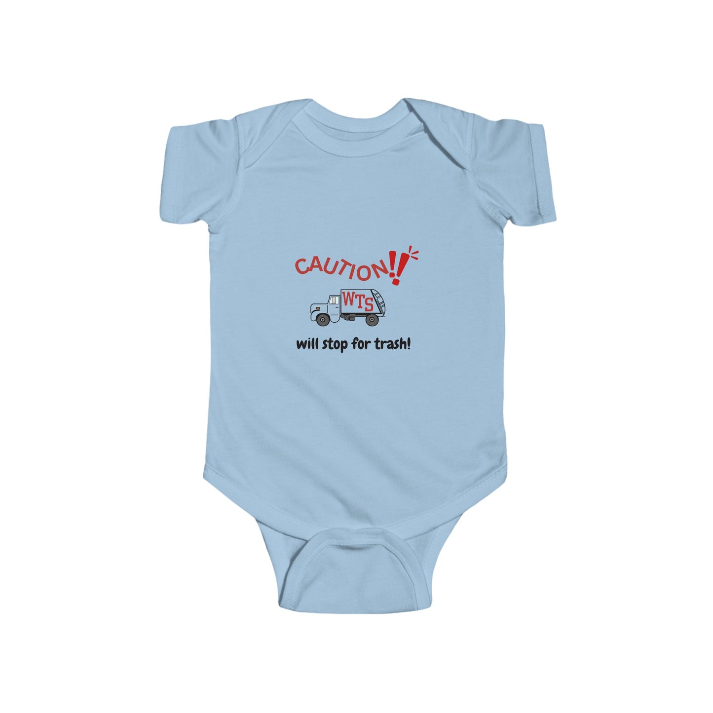 Graphic Baby Onesie: "CAUTION! Will stop for trash!"